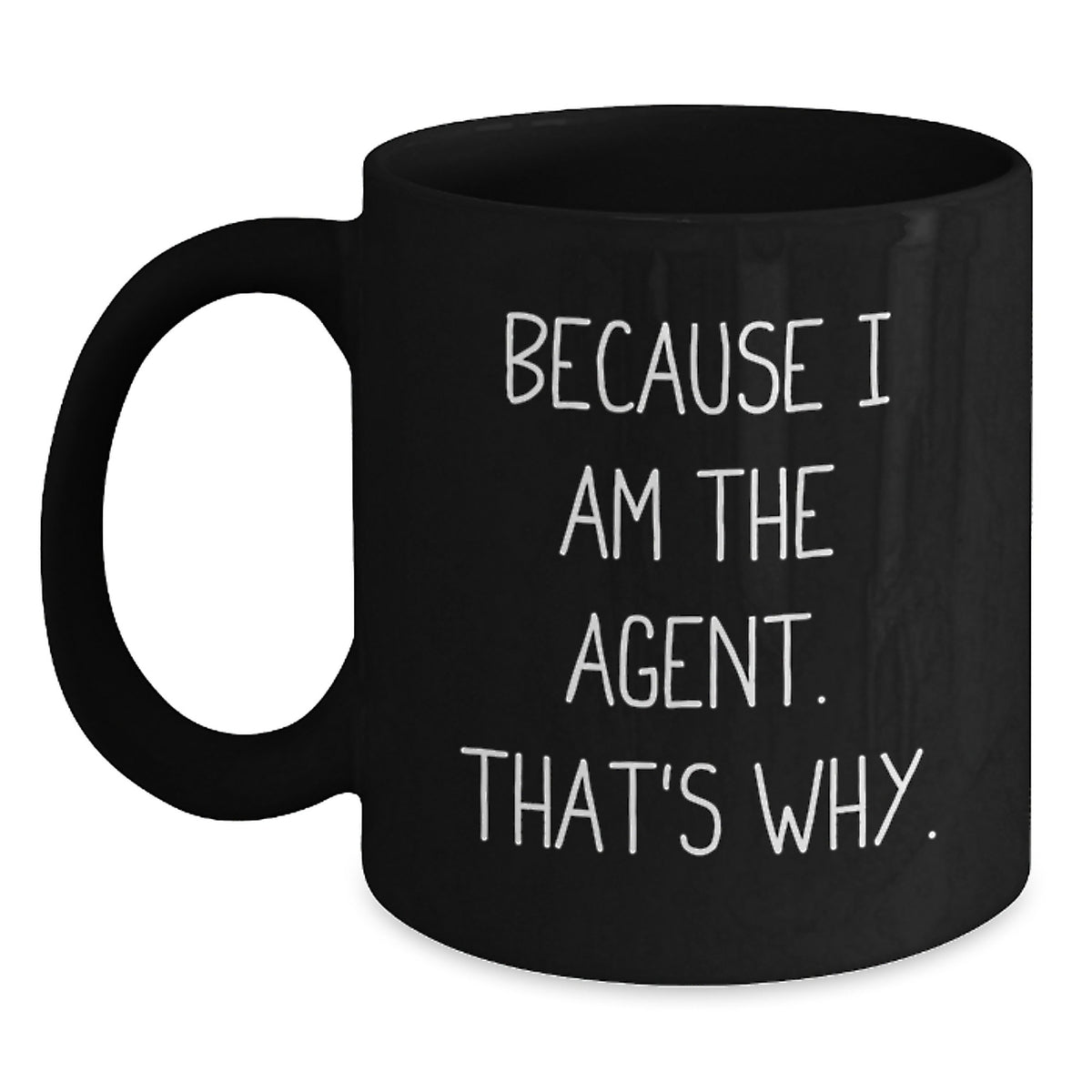 Funny Agent Graduation Unique Gifts for Agent, Gifts from Friends, Funny Agent Black Coffee Mug, Because I Am The Agent. That's Why. - Main
