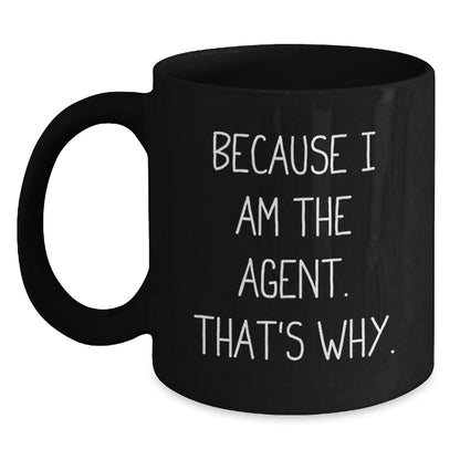 Funny Agent Graduation Unique Gifts for Agent, Gifts from Friends, Funny Agent Black Coffee Mug, Because I Am The Agent. That's Why. - Main