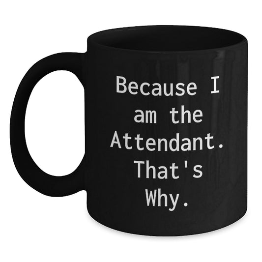 Birthday Gift – Attendant Black Coffee Mug 'Because I Am The Attendant' - Main