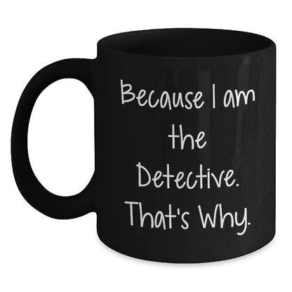 Detective Keepsake Mug for Him 11oz Birthday Gift Ceramic Microwave Safe - Main