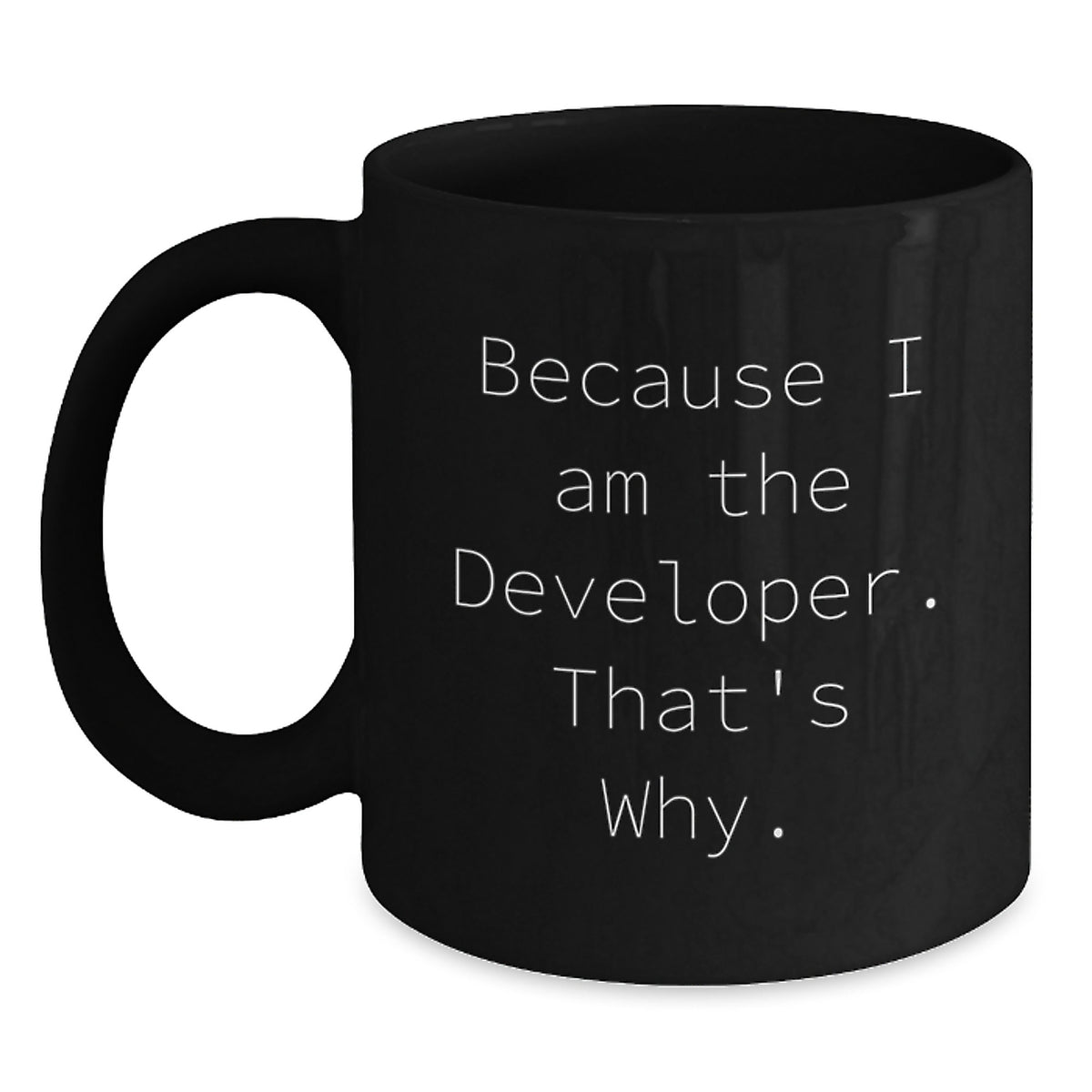 Funny Developer Gifts from Men for Graduation Unique Black Coffee Mugs Developer Humor, Because I Am The Developer That's Why., Gifts for Developer Men - Main