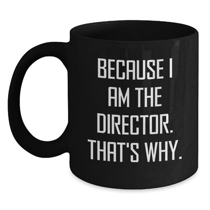 Director Gift for Him - Bold 'Because I Am The Director' Keepsake Mug - Main