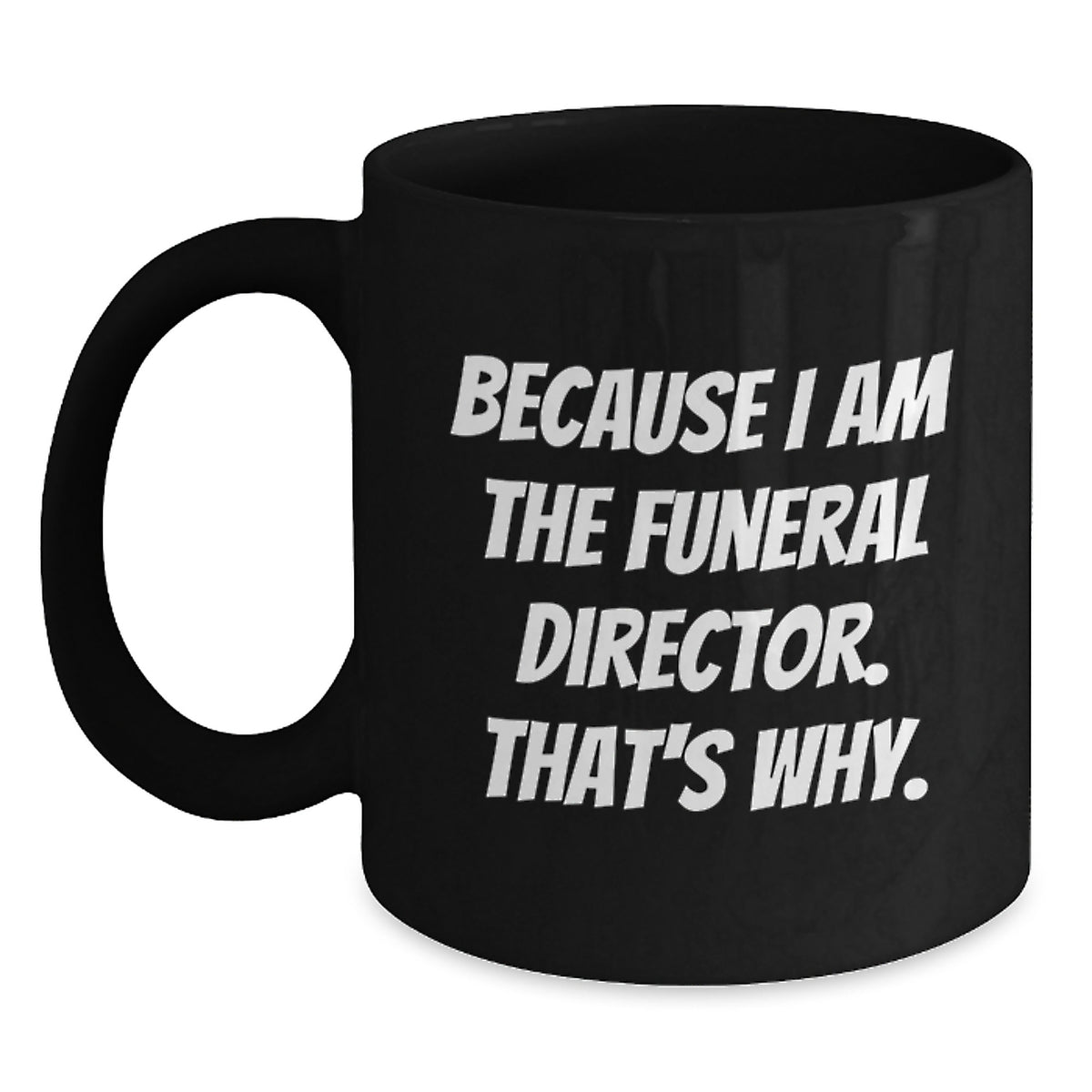 Sassy Funeral Director Black Coffee Mug Novelty Birthday Gift - Main