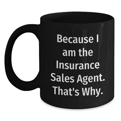 Insurance Sales Agent Keepsake Mug Gift for Him - Because I Am The - Main