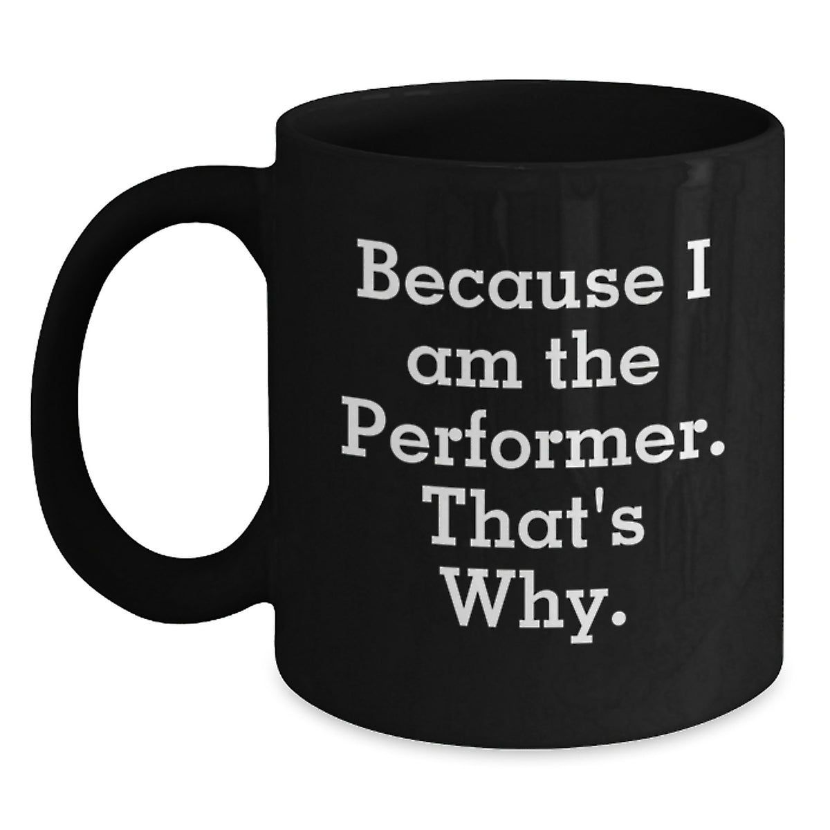 Performer Black Coffee Mug Idea for Coworkers Birthday present Gift - Main