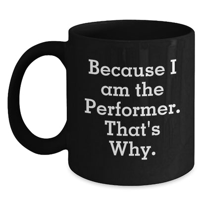 Performer Black Coffee Mug Idea for Coworkers Birthday present Gift - Main