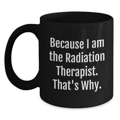 Christmas Gift for Her Radiation Therapist Mug - Because I Am The - Main