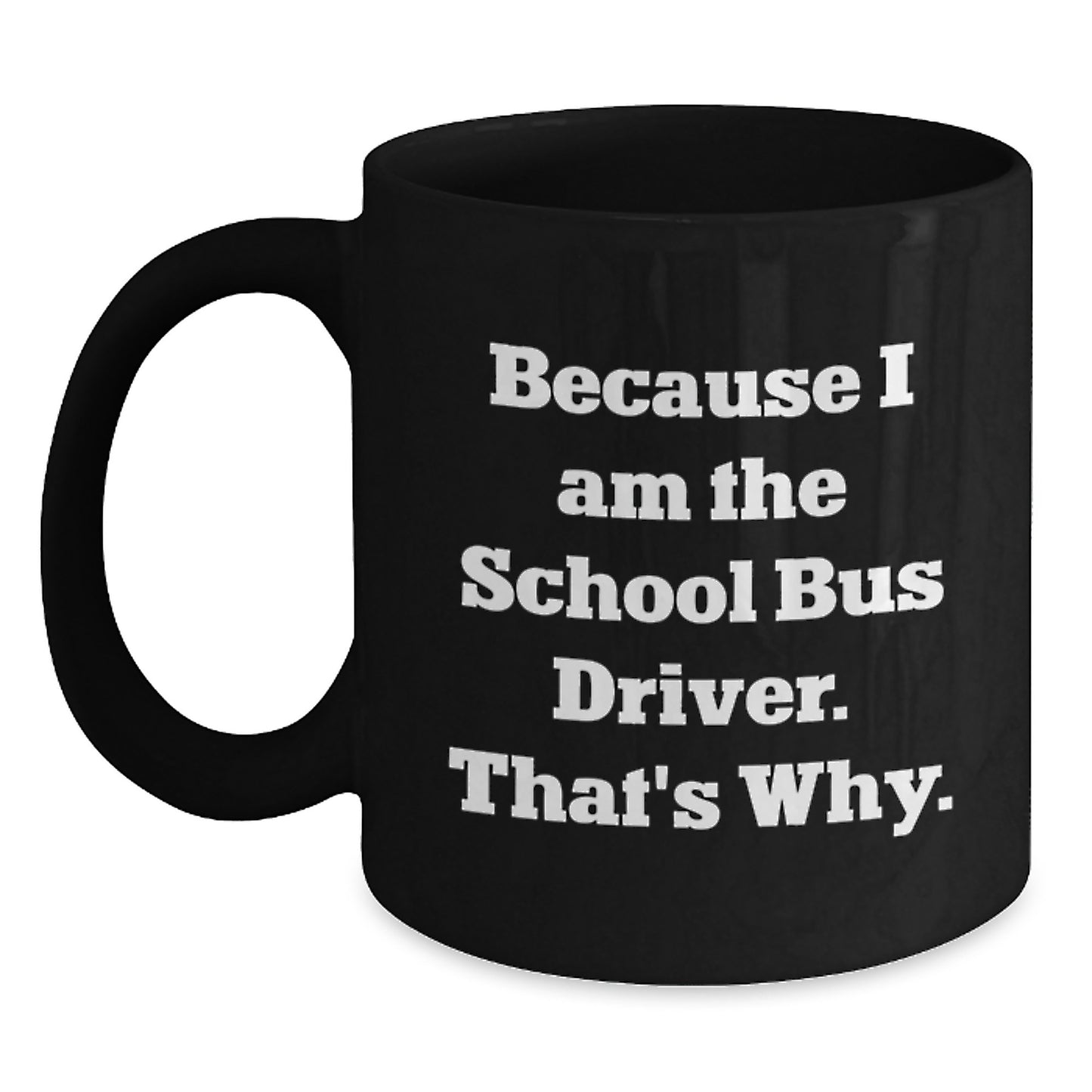 School Bus Driver Gift for Him - A Witty Keepsake Coffee Mug - Main