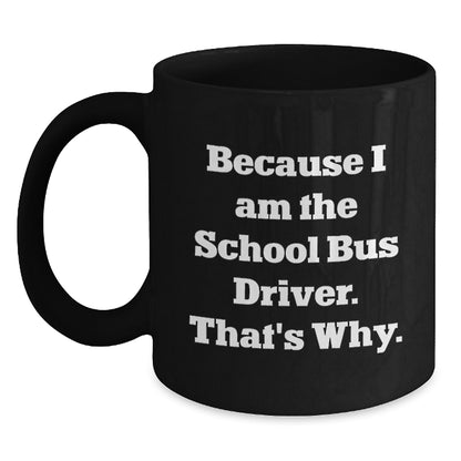 School Bus Driver Gift for Him - A Witty Keepsake Coffee Mug - Main