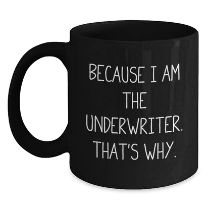 Christmas Gift For Her - Witty Underwriter Present - Because I Am The - Main