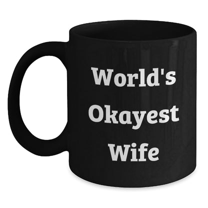 Wife Gift World's Okayest Wife Humorous Keepsake Coffee Mug for Her - Main