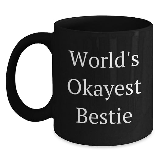 Bestie Gift Humorous Mug for Her - World's Okayest Bestie Keepsake - Main