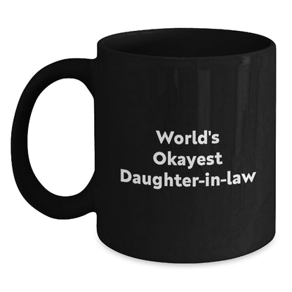 Funny Daughter-in-law Gifts for Valentine's - Black Coffee Mug with 'World's Okayest Daughter-in-law' Quote - Gifts from Family - Main
