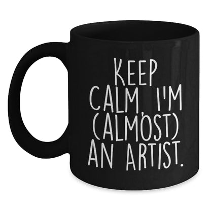 Christmas Gift for Her - Keep Calm, I'm (Almost) An Artist Present Mug - Main