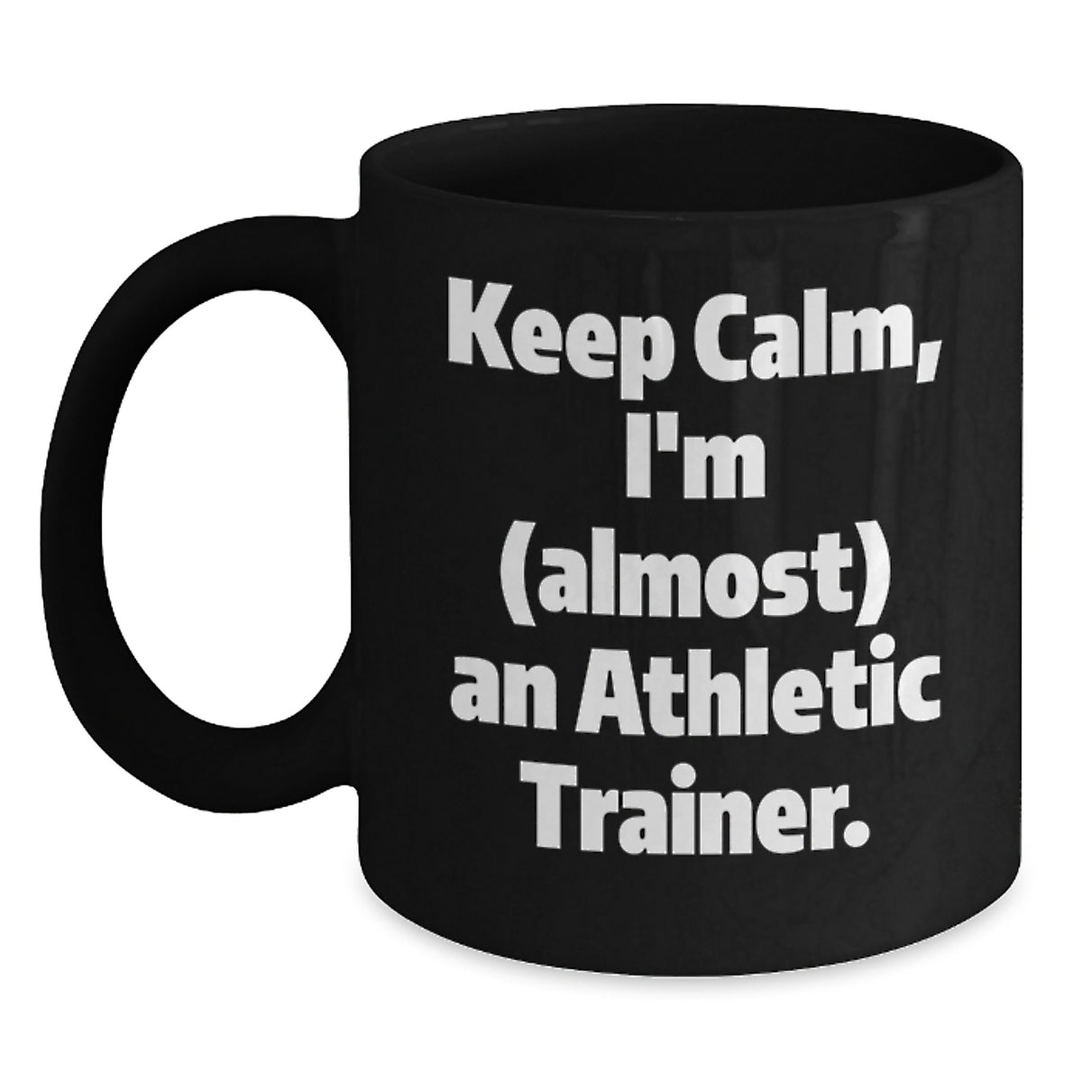 Christmas Gift for Her - Keep Calm, I'm (Almost) An Athletic Trainer - Main