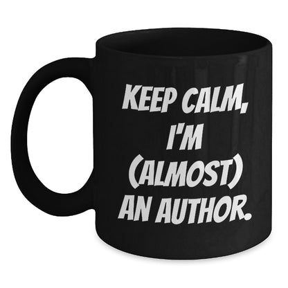 Author Keepsake Gift for Him - Keep Calm, I'm (Almost) An Author Mug - Main