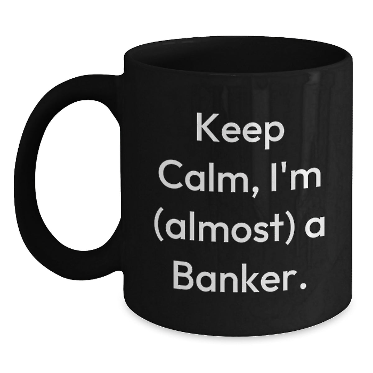 Banker Gift for Him Keep Calm, I'm (Almost) A Banker Keepsake Mug - Main