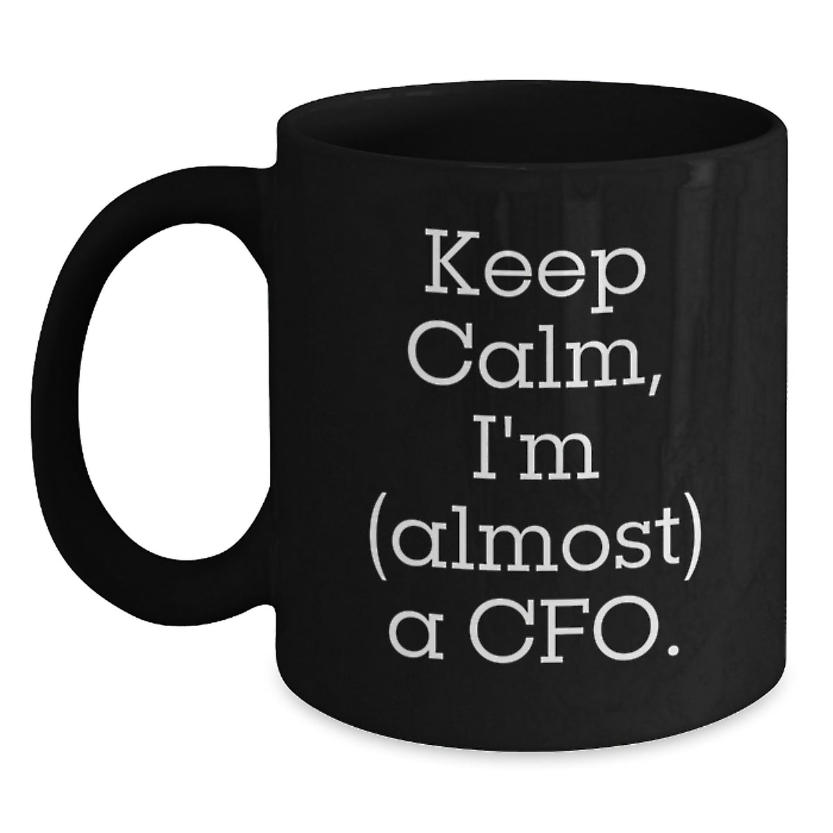 Cfo Keepsake Gift for Him - Keep Calm, I'm (Almost) A Cfo Coffee Mug - Main