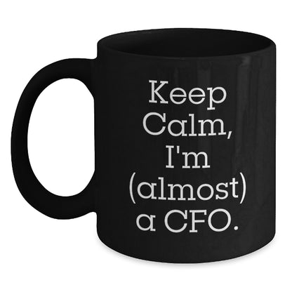 Cfo Keepsake Gift for Him - Keep Calm, I'm (Almost) A Cfo Coffee Mug - Main