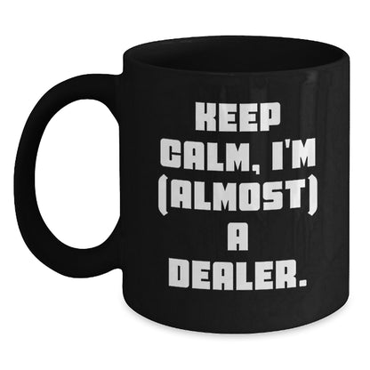 Dealer Gift for Him - Keep Calm, I'm (Almost) A Dealer Keepsake Coffee - Main