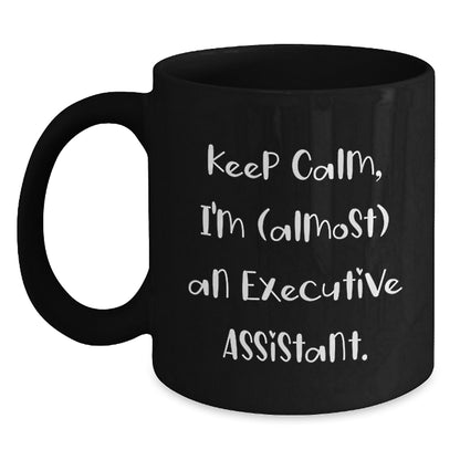 Christmas Gift for Her Keep Calm, I'm (Almost) An Executive Assistant - Main