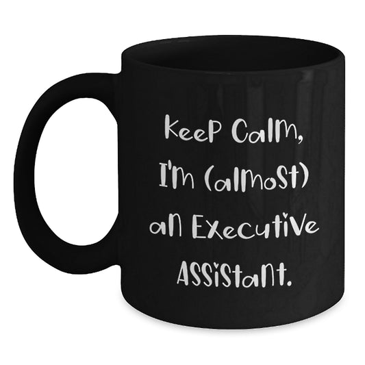 Christmas Gift for Her Keep Calm, I'm (Almost) An Executive Assistant - Main