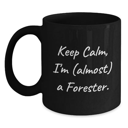 Forester Gift for Him Keep Calm, I'm (Almost) A Forester Keepsake Mug - Main