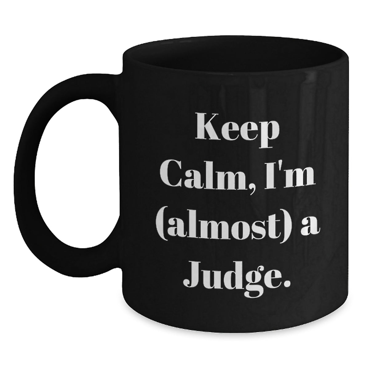 Judge Gift for Him Keep Calm, I'm (Almost) A Judge Keepsake Mug - Main