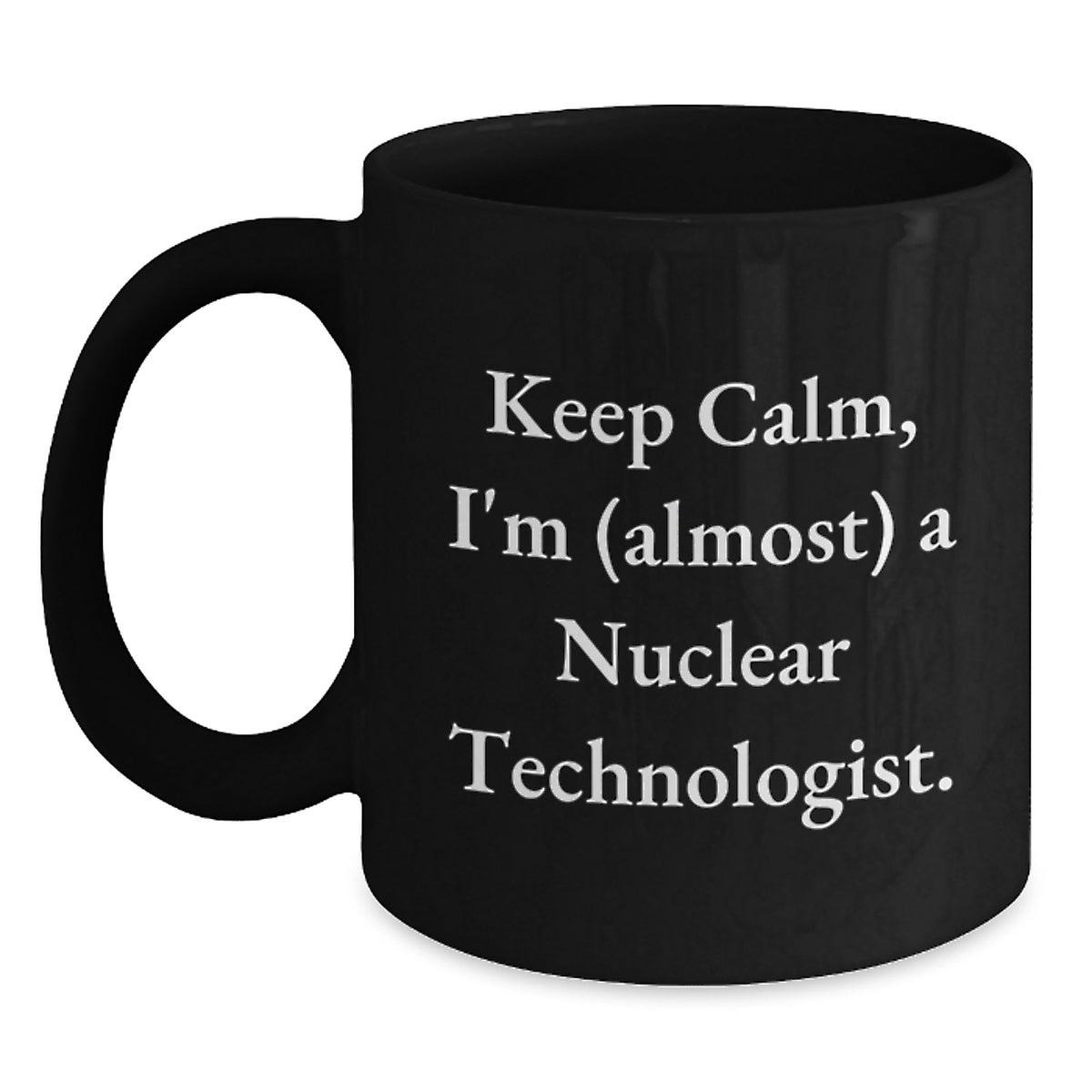 Nuclear Technologist Gift for Him - Keep Calm Keepsake Coffee Mug - Main