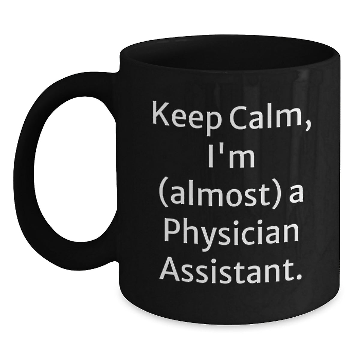 Physician Assistant Black Coffee Mug Gift for Coworkers - Keep Calm, I'm - Main