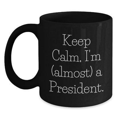 President Keepsake Gift for Him - Keep Calm, I'm (Almost) A President - Main