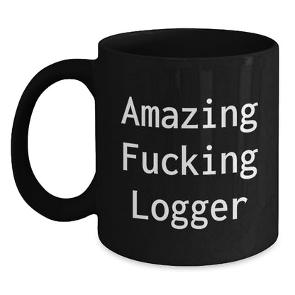 Logger Keepsake Gift for Him - Amazing Fucking Logger Quote Mug - Main