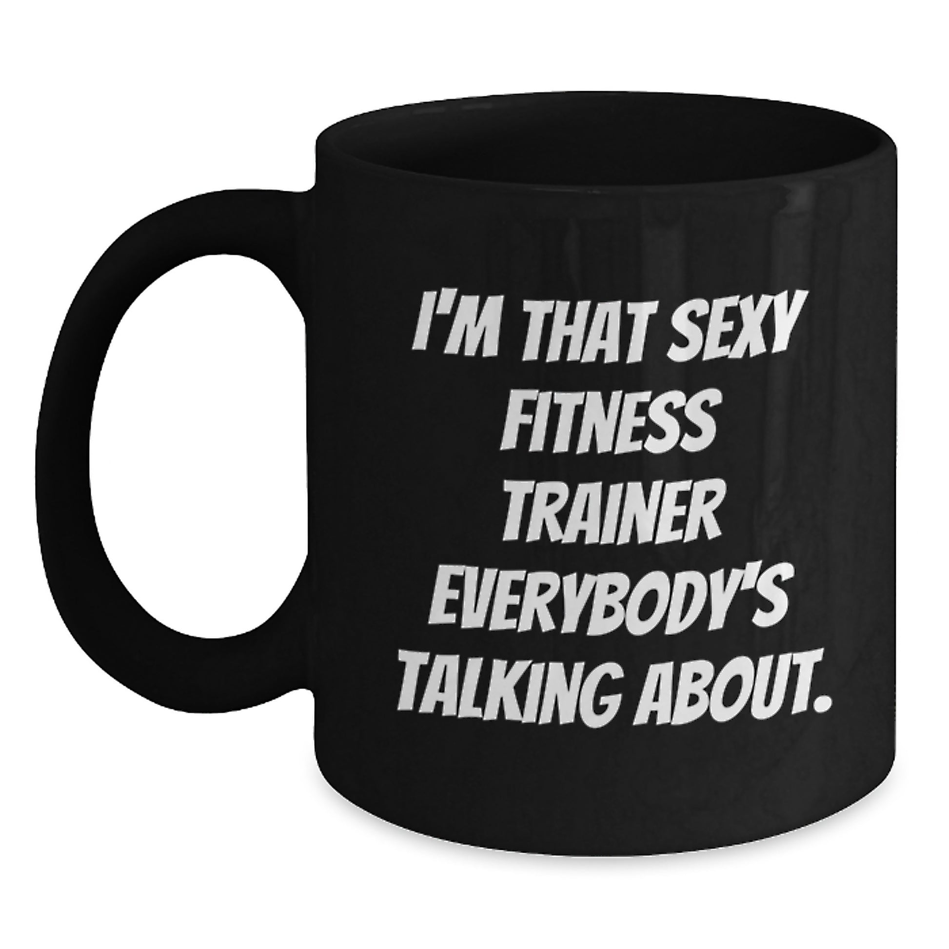Fitness Trainer Funny Quotes Black Coffee Mug, Unique Valentine's Gifts from Men to Women, Funny Coffee Mug for Fitness Trainer Friends - Main