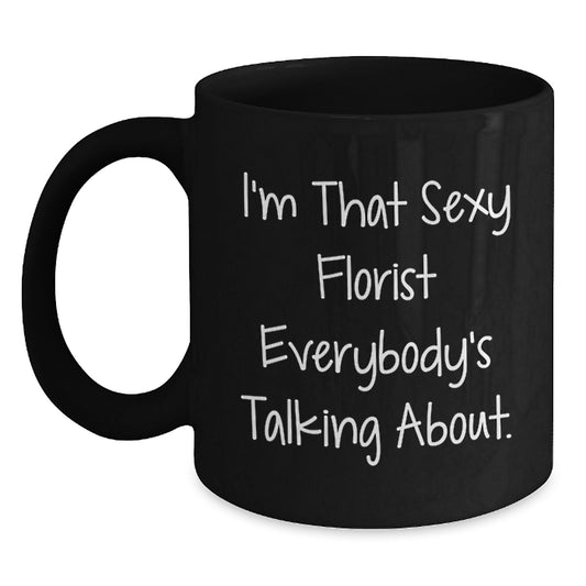 Florist Gift for Him - I'm That Sexy Quote Keepsake Black Coffee Mug - Main