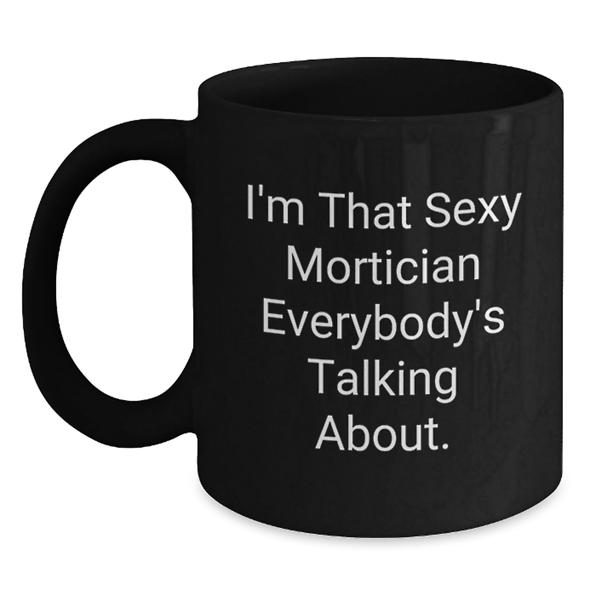 Mortician Coffee Mug Gift for Him - Witty Keepsake Quote - Main