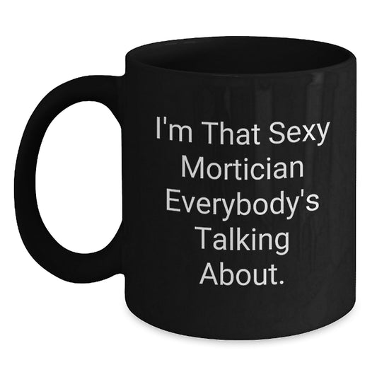 Mortician Coffee Mug Gift for Him - Witty Keepsake Quote - Main