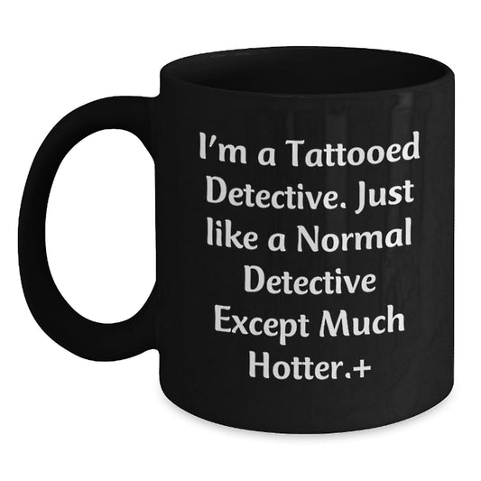 Detective Gift for Him A Playful Keepsake Mug - I'm A Tattooed Detective - Main