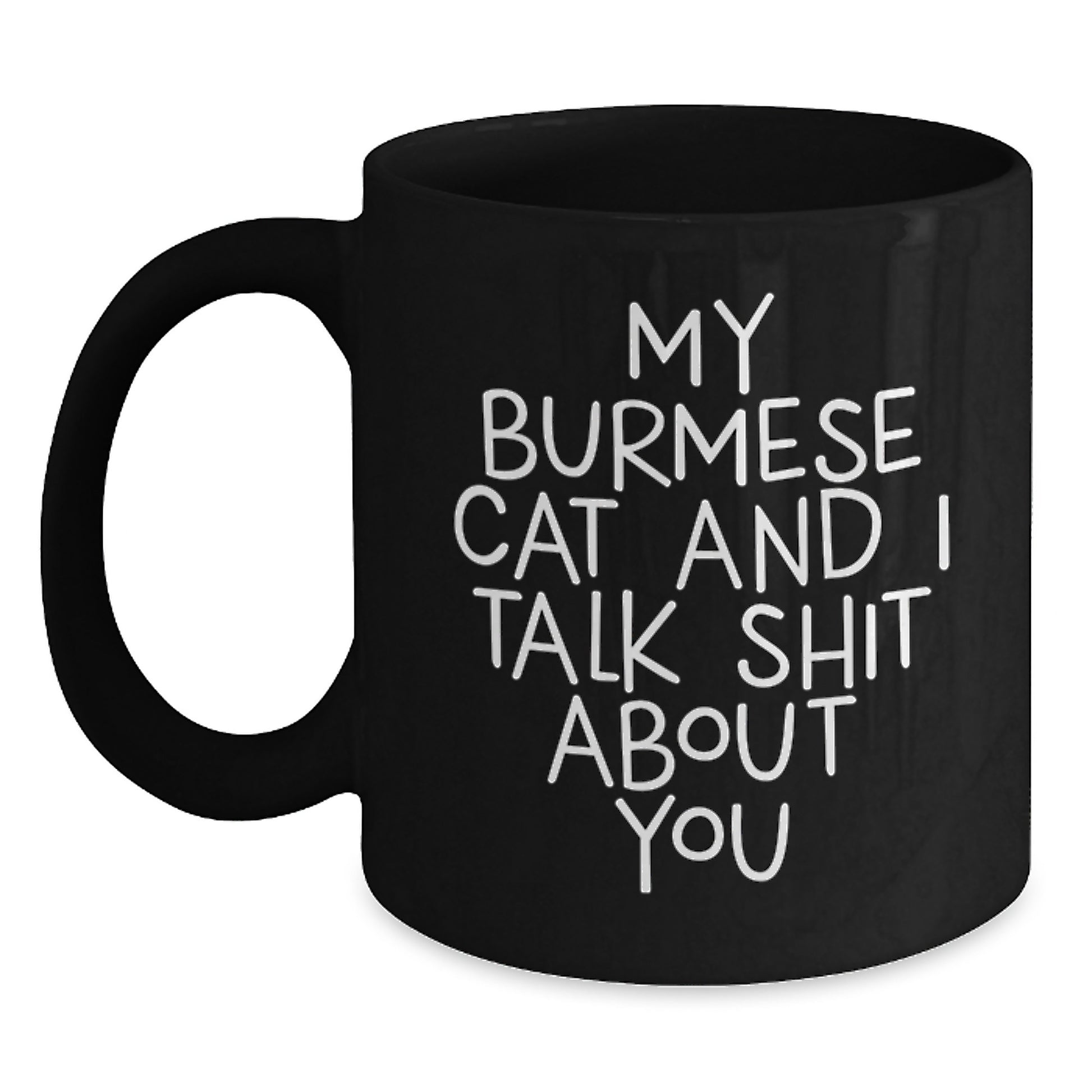 Burmese Cat Funny Quote Gifts for Friends Graduation Unique Black Coffee Mug - Main