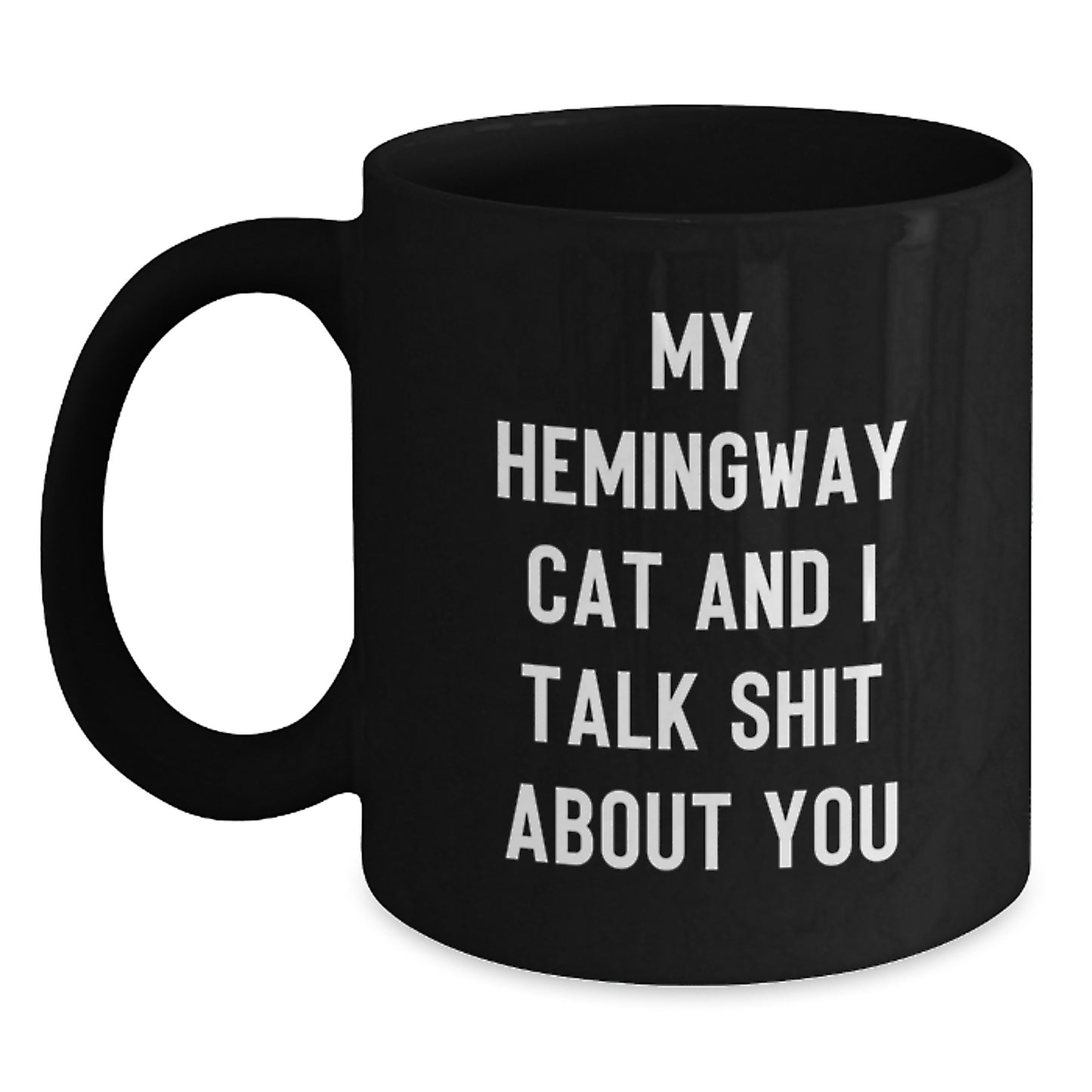 Hemingway Cat Funny Quote Gifts for Men Women Friends Coworkers Family - Black Coffee Mug, 11oz or 15oz, Microwave and Dishwasher Safe - Gifts from Men Women Friends Coworkers Family - Main