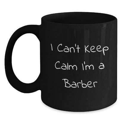 Funny Barber Gifts from Friends for Graduation Unique Barber Lover Black Coffee Mug - I Cant Keep Calm Im A Barber - Main