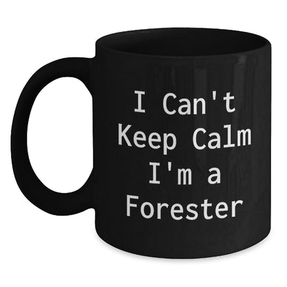 Funny Forester Gifts from Friends, Black Coffee Mug for Forester, I Can't Keep Calm I'm A Forester Graduation Unique Gifts - Main