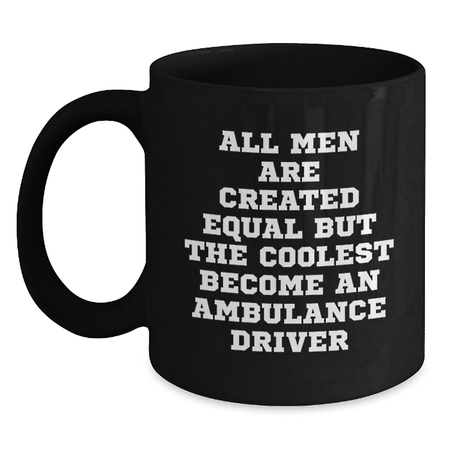 Ambulance Driver Gifts from Men - Funny Graduation Unique Gifts for Ambulance Driver Friends - Black Coffee Mug, 11oz or 15oz, Microwave and Dishwasher Safe - Main