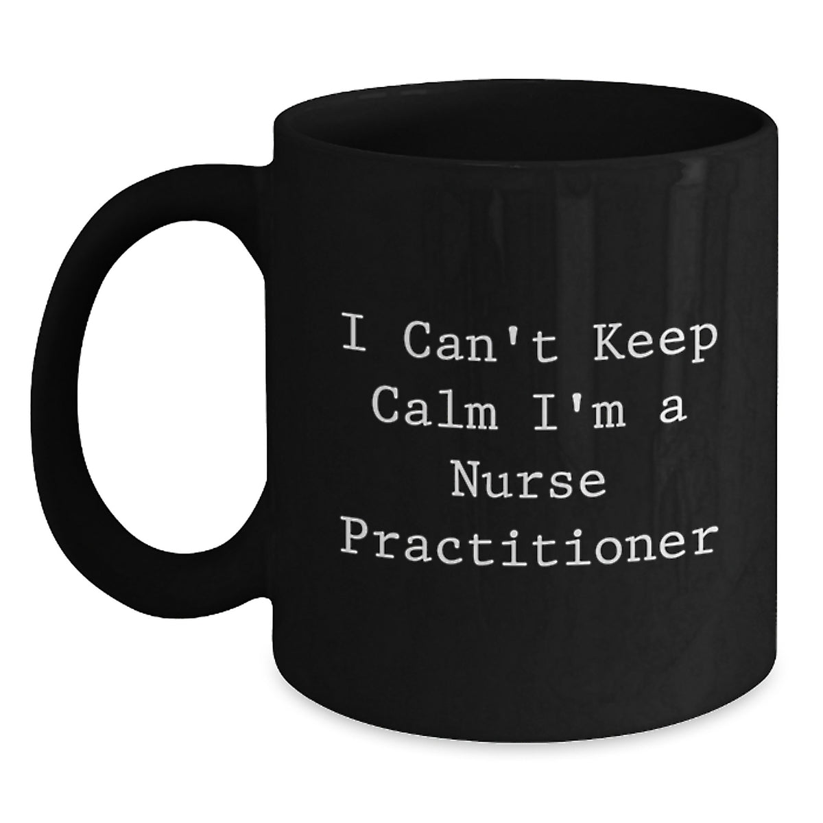 Funny Nurse Practitioner Gifts from Friends - I Can't Keep Calm I'm A Nurse Practitioner Black Coffee Mug for Graduation Unique - Main