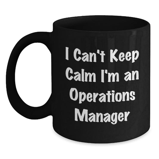 Funny Operations Manager Gifts from Friends and Family, I Can't Keep Calm I'm An Operations Manager Black Coffee Mug for Graduation Unique Gifts - Main