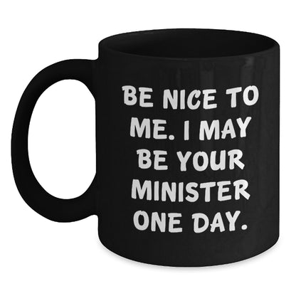 Funny Gift for Minister, Minister Lover Graduation Unique Gifts, Black Coffee Mug Be Nice To Me - Main