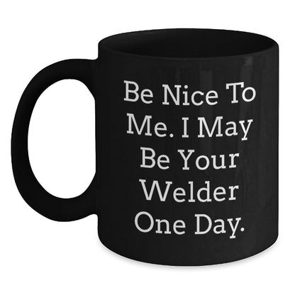 Welder Funny Quote Black Coffee Mug Gifts from Friends to Men for Birthday - Main