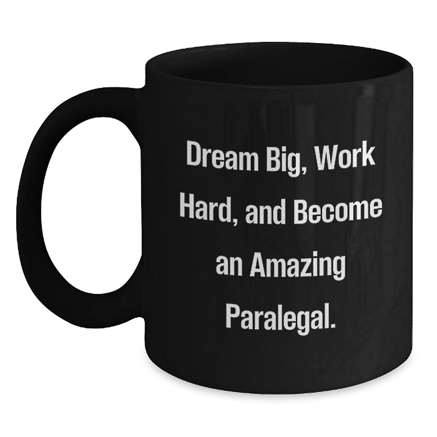 Inspirational Paralegal Gifts from Friends and Family - Dream Big, Work Hard, Black Coffee Mug for Graduation - Main