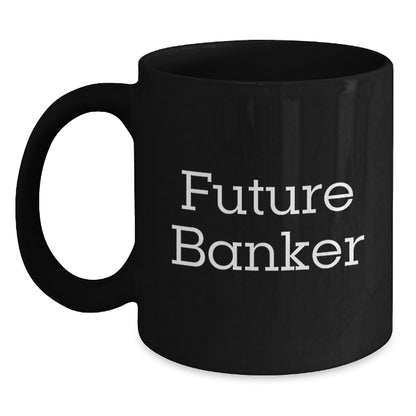 Funny Future Banker Black Coffee Mug, Unique Graduation Gifts from Friends, Coworkers, Family to Banker, Men, Women, Best Banker Gift Ideas - Main
