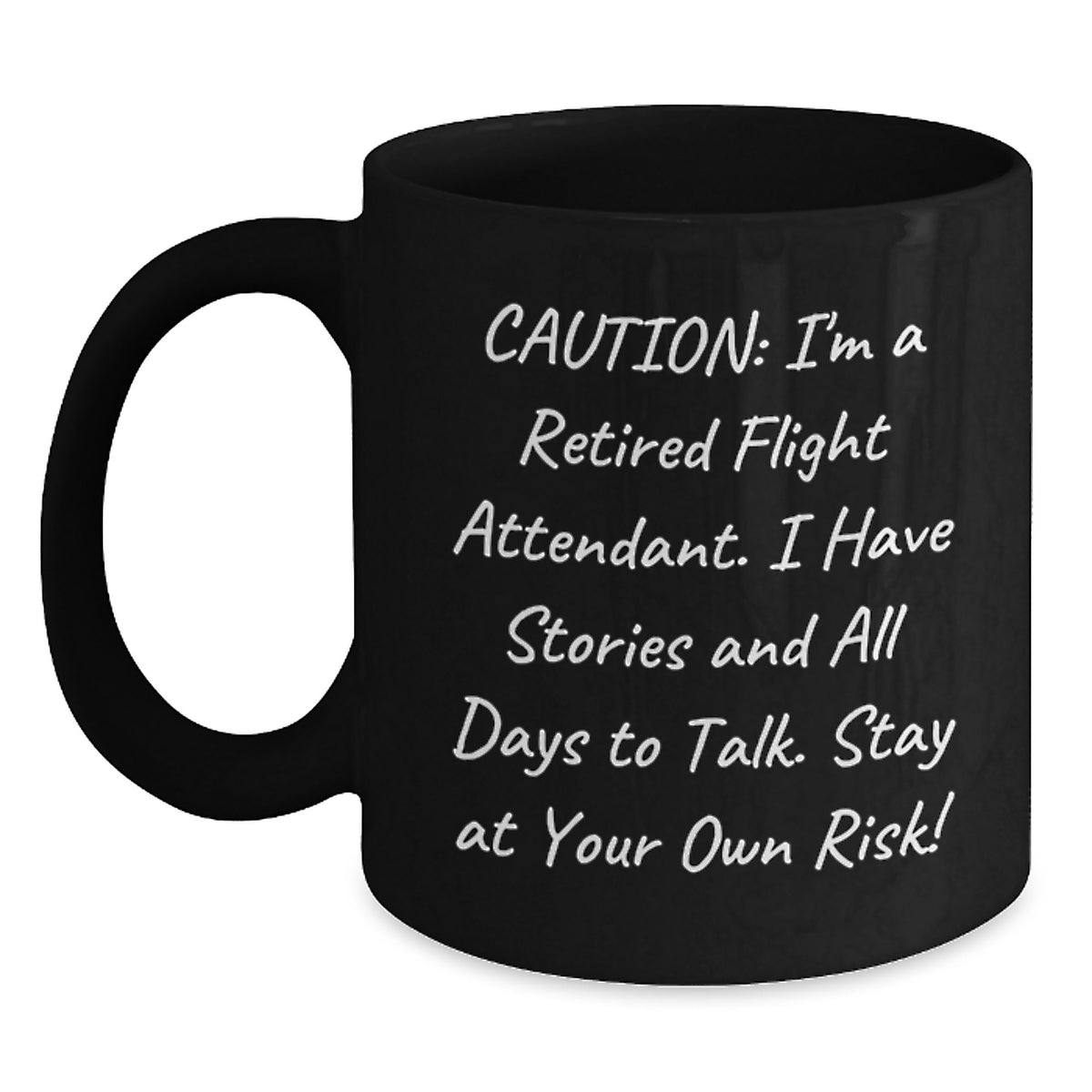 Funny Flight Attendant Gifts from Coworkers, Friends, or Family - 'Caution: I'm A Retired Flight Attendant...' Black Coffee Mug for Graduation - Main