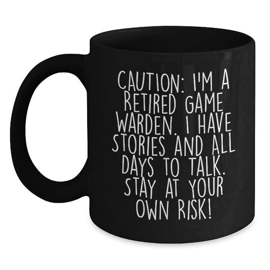 Funny Game Warden Gifts for Men - 'Caution: I'm A Retired Game Warden...' Black Coffee Mug, Graduation Unique Gifts from Friends - Main